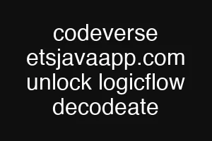 codeverse etsjavaapp.com unlock logicflow decodeate