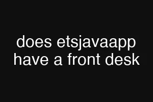 does etsjavaapp have a front desk