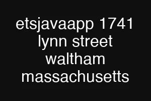 etsjavaapp 1741 lynn street waltham massachusetts